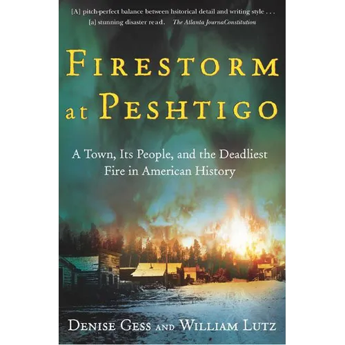 Firestorm at Peshtigo: A Town, Its People, and the Deadliest Fire in American History - Paperback