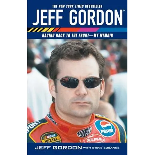 Jeff Gordon: Racing Back to the Front--My Memoir - Paperback