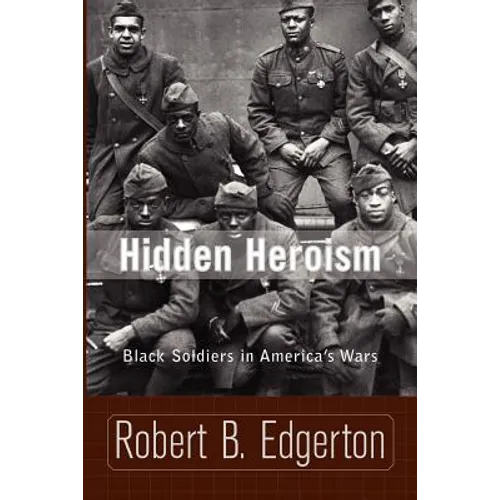 Hidden Heroism: Black Soldiers in America's Wars - Paperback