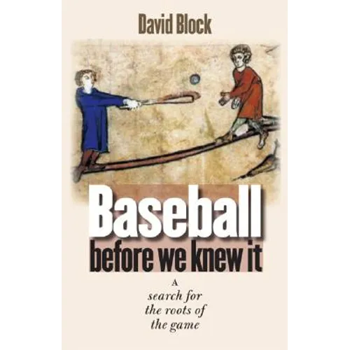 Baseball Before We Knew It: A Search for the Roots of the Game - Hardcover