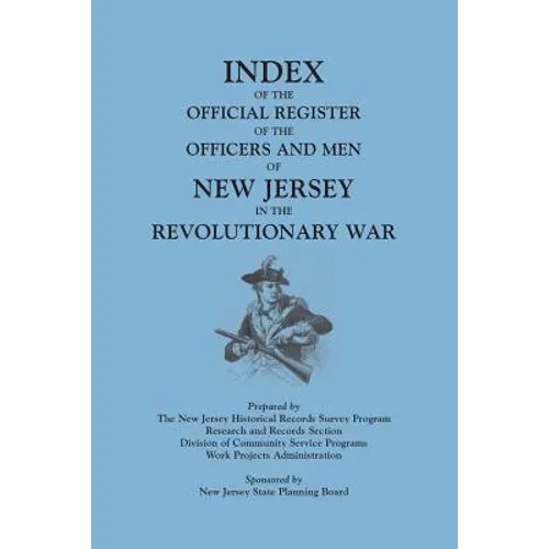 Index of the Official Register of the Officers and Men of New Jersey in the Revolutionary War, by William S. Stryker. Prepared by the New Jersey Histo - Paperback