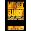 Money to Burn: The True Story of the Benson Family Murders