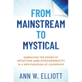 From Mainstream to Mystical: Embracing the Power of Intuition and Synchronicity in a New Paradigm of Leadership