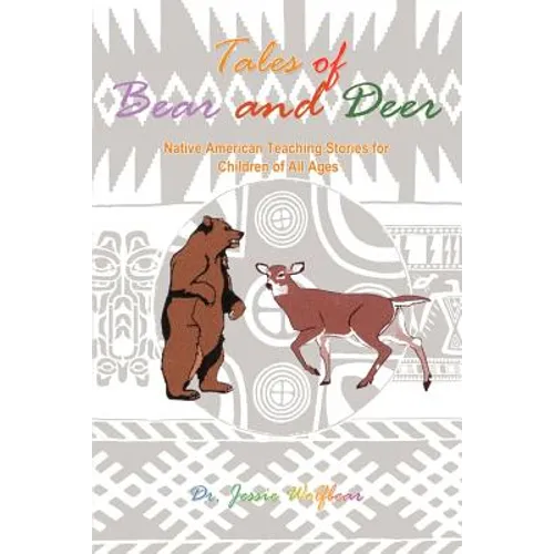 Tales of Bear and Deer: Native American Teaching Stories for Children of All Ages - Paperback