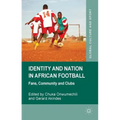 Identity and Nation in African Football: Fans, Community, and Clubs