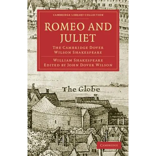 Romeo and Juliet: The Cambridge Dover Wilson Shakespeare