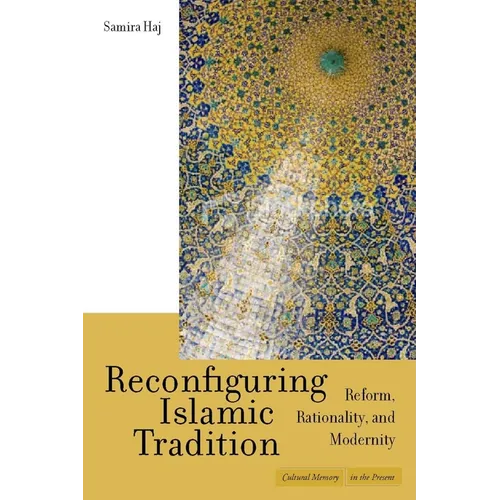 Reconfiguring Islamic Tradition: Reform, Rationality, and Modernity - Paperback