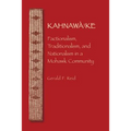 Kahnawà Ke: Factionalism, Traditionalism, and Nationalism in a Mohawk Community