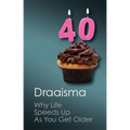 Why Life Speeds Up as You Get Older