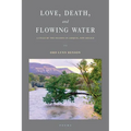 Love, Death and Flowing Water: A Cycle of Seasons in Abiquiu, New Mexico