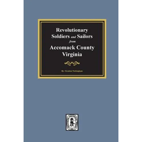 Revolutionary Soldiers and Sailors from Accomack County, Virginia - Paperback