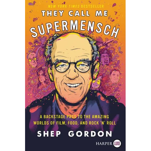 They Call Me Supermensch: A Backstage Pass to the Amazing Worlds of Film, Food, and Rock'n'roll - Paperback