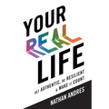 Your REAL Life: Get Authentic, Be Resilient & Make It Count!