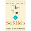 The End of Self-Help: Discovering Peace and Happiness Right at the Heart of Your Messy, Scary, Brilliant Life