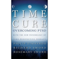 The Time Cure: Overcoming Ptsd with the New Psychology of Time Perspective Therapy