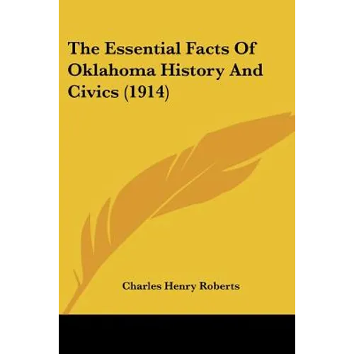 The Essential Facts Of Oklahoma History And Civics (1914) - Paperback