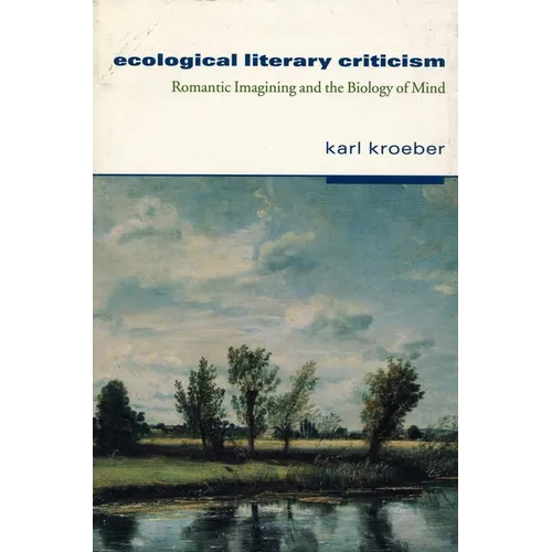 Ecological Literary Criticism: Romantic Imagining and the Biology of Mind