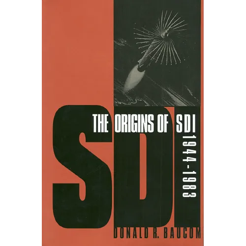 The Origins of SDI, 1944-1983