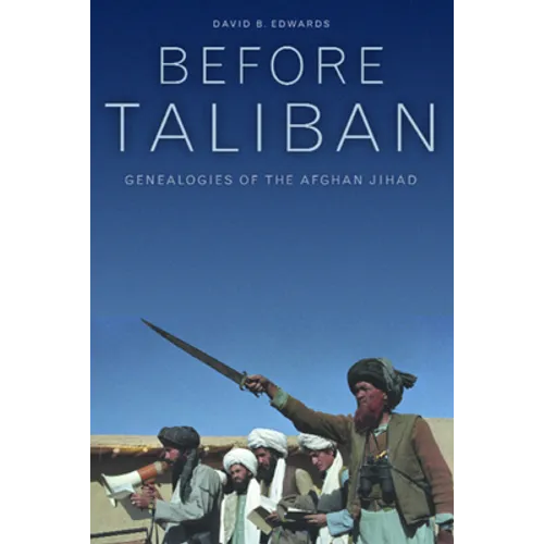 Before Taliban: Genealogies of the Afghan Jihad - Paperback