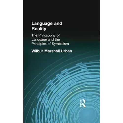 Language and Reality: The Philosophy of Language and the Principles of Symbolism - Paperback