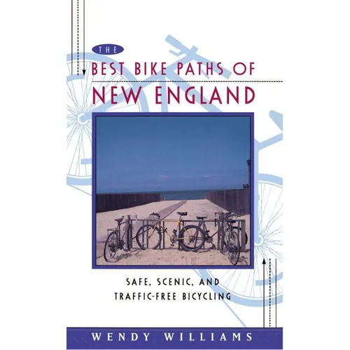 The Best Bike Paths of New England: Safe, Scenic, and Traffic-Free Bicycling - Paperback