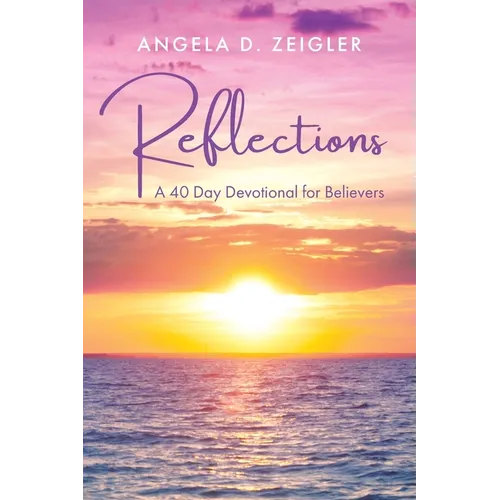 Reflections: A 40 Day Devotional for Believers - Paperback