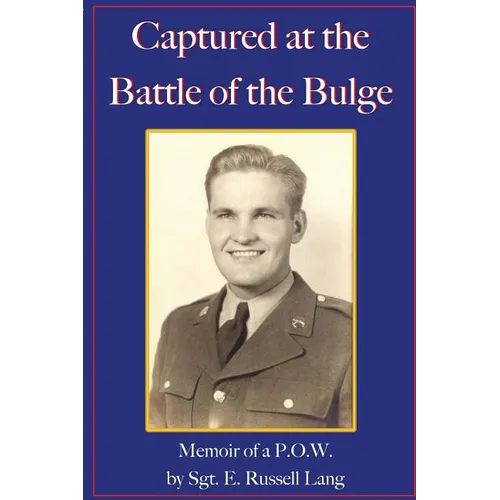 Captured at the Battle of the Bulge: Memoir of a P.O.W. - Paperback