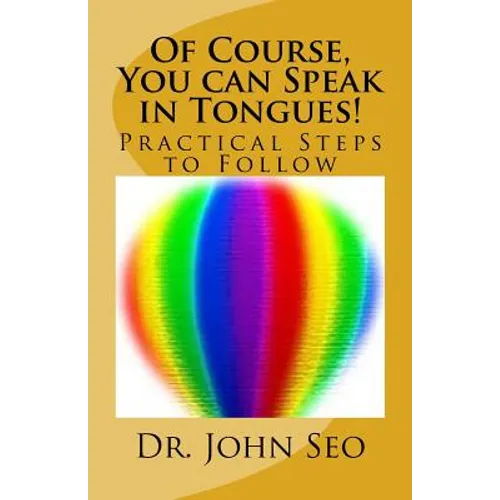 Of Course, You can Speak in Tongues!: (Practical Steps to Follow) - Paperback