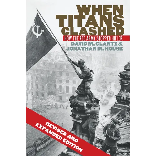 When Titans Clashed: How the Red Army Stopped Hitler - Paperback