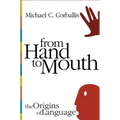 From Hand to Mouth: The Origins of Language
