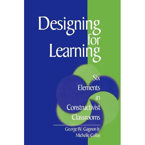 Designing for Learning: Six Elements in Constructivist Classrooms - Paperback