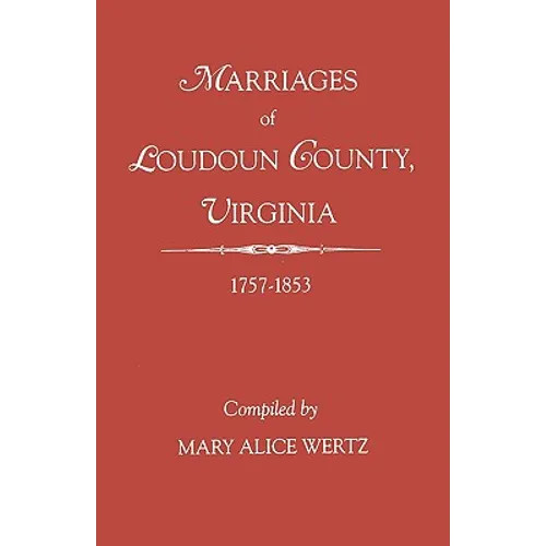 Marriages of Loudoun County, Virginia, 1757-1853 - Paperback