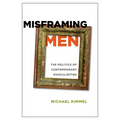 Misframing Men: The Politics of Contemporary Masculinities