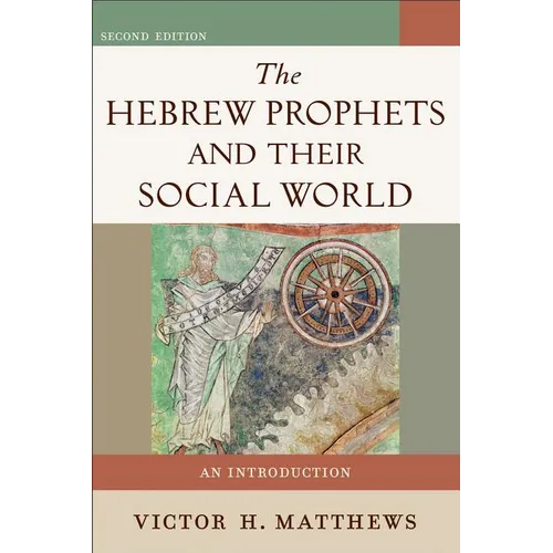 The Hebrew Prophets and Their Social World: An Introduction - Paperback