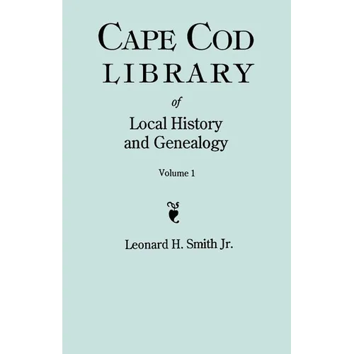 Cape Cod Library of Local History and Genealogy. a Facsimile Edition of 108 Pamphlets in the Early 20th Century. Volume 1: Pamphlets No. 1-No. 59 - Paperback