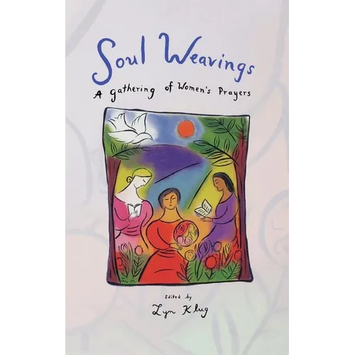 Soul Weavings: A Gathering of Women's Prayers - Hardcover