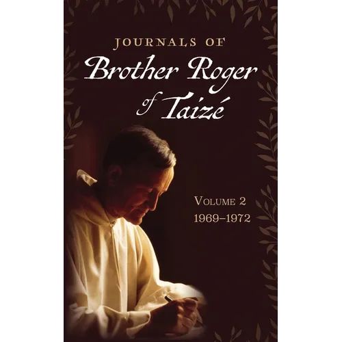 Journals of Brother Roger of Taizé, Volume 2: 1969-1972 - Hardcover