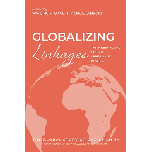 Globalizing Linkages: The Intermingling Story of Christianity in Africa - Paperback