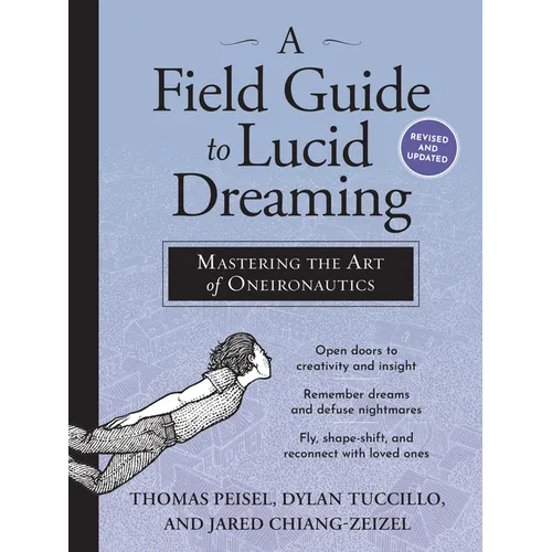 A Field Guide to Lucid Dreaming: Mastering the Art of Oneironautics - Paperback