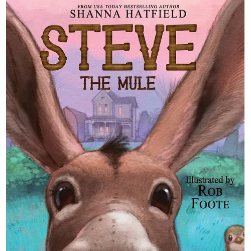 Steve The Mule: A Pendleton Petticoats Children's Book - Hardcover