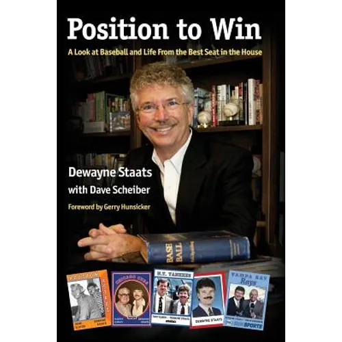 Position to Win: A Look at Baseball and Life From the Best Seat in the House - Paperback