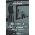 The Films of John Cassavetes: Pragmatism, Modernism, and the Movies
