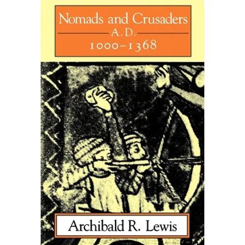 Nomads and Crusaders: A.D. 1000-1368 - Paperback