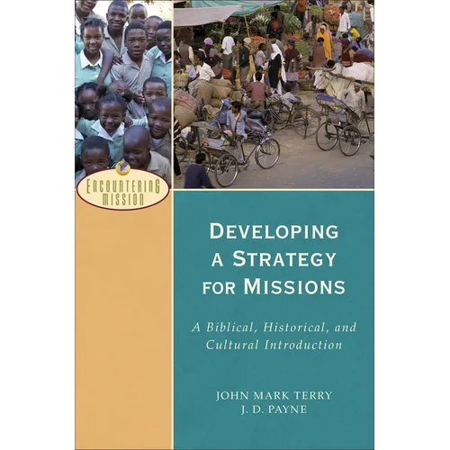 Developing a Strategy for Missions: A Biblical, Historical, and Cultural Introduction - Paperback
