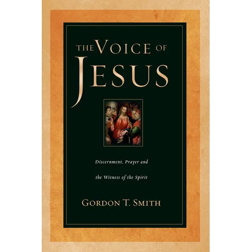 The Voice of Jesus: Discernment, Prayer and the Witness of the Spirit - Paperback