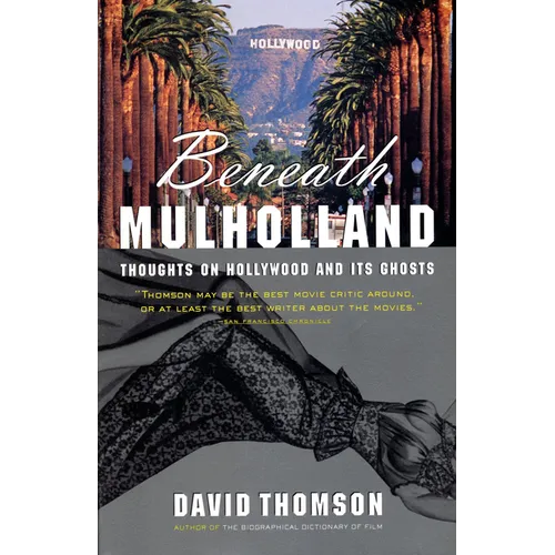 Beneath Mulholland: Thoughts on Hollywood and Its Ghosts - Paperback