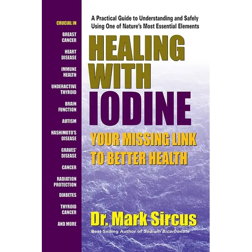 Healing With Iodine: Your Missing Link To Better Health - Paperback