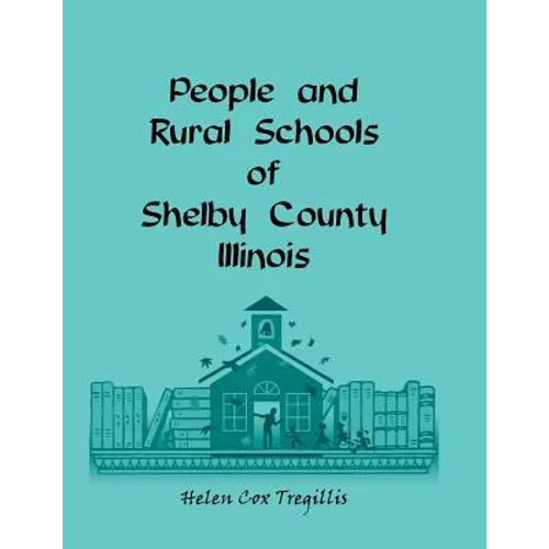 People and Rural Schools of Shelby County, Illinois - Paperback