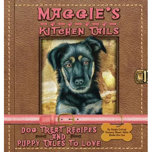 Maggie's Kitchen Tails - Dog Treat Recipes and Puppy Tales to Love - Paperback