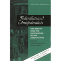 Federalists and Antifederalists: The Debate Over the Ratification of the Constitution